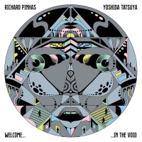 Richard Pinhas, Tatsuya Yoshida ‹Welcome in the Void›