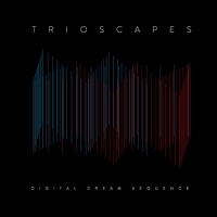 Trioscapes &lsaquo;Digital Dream Sequence&rsaquo;