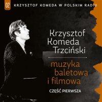 Krzysztof Komeda ‹Krzysztof Komeda w Polskim Radiu vol. 2 - Muzyka baletowa i filmowa›