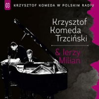 Krzysztof Komeda, Jerzy Milian ‹Krzysztof Komeda w Polskim Radiu vol. 3 - Komeda & Milian›