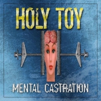 Holy Toy &lsaquo;Mental Castration&rsaquo;
