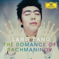Lang Lang &lsaquo;The Romance of Rachmaninov&rsaquo;