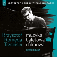 Krzysztof Komeda ‹Krzysztof Komeda w Polskim Radiu vol. 5 – Muzyka baletowa i filmowa vol.2›