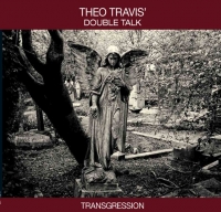 Theo Travis’ Double Talk ‹Transgression›