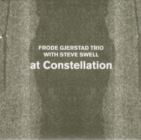 Frode Gjerstad Trio, Steve Swell ‹At Constellation›