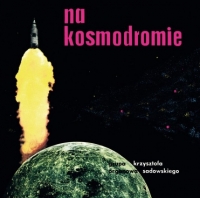Grupa Organowa Krzysztofa Sadowskiego ‹Na kosmodromie›