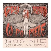 Ad.M.a &lsaquo;Gdy skrzydła w popiele, boginie schodzą na Ziemię&rsaquo;