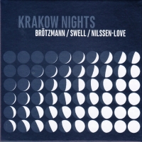 Peter Brötzmann, Steve Swell, Paal Nilssen-Love ‹Krakow Nights›