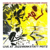 Charles Gayle, William Parker, Hamid Drake ‹Live at Jazzwerkstatt Peitz›