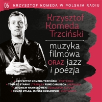 Krzysztof Komeda ‹Krzysztof Komeda w Polskim Radiu vol. 6 - Muzyka filmowa oraz jazz i poezja›