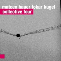 Sabir Mateen, Conny Bauer, Mark Tokar, Klaus Kugel ‹Collective Four›
