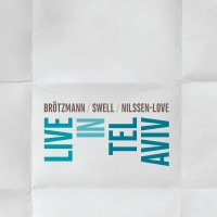 Peter Brötzmann, Steve Swell, Paal Nilssen-Love ‹Live in Tel Aviv›