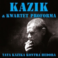 Kazik Staszewski, Kwartet ProForma ‹Tata Kazika kontra Hedora›