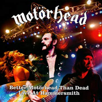 Motörhead ‹Better Motörhead than Dead: Live at Hammersmith›