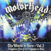 Motörhead ‹The Wörld Is Ours - Vol. 2: Anyplace Crazy as Anywhere Else›