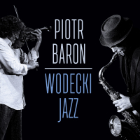 Piotr Baron, Zbigniew Wodecki ‹Wodecki jazz›
