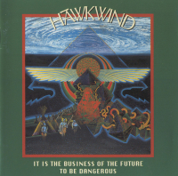 Hawkwind ‹It Is the Business of the Future to Be Dangerous›