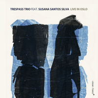 Trespass Trio, Susana Santos Silva ‹Live in Oslo›