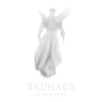 Bauhaus ‹Go Away White›