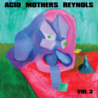 Acid Mothers Reynols ‹Vol. 3›