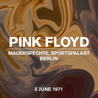 Pink Floyd ‹Mauerspechte Berlin Sportpalast, Live 5 June 1971›