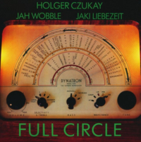 Holger Czukay, Jah Wobble, Jaki Liebezeit ‹Full Circle›