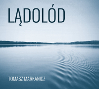Tomasz Markanicz ‹Lądolód›