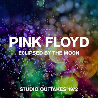 Pink Floyd &lsaquo;Eclipsed By the Moon - Studio Outtakes 1972&rsaquo;