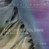 Linda Catlin Smith, Cheryl Duvall &lsaquo;The Complete Piano Solos (1989-2023), Volume II: The Underfolding & Early Works&rsaquo;