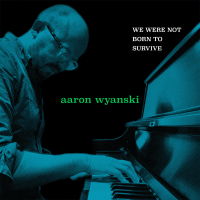 Aaron Wyanski &lsaquo;We Were Not Born to Survive&rsaquo;