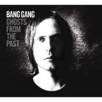 Bang Gang ‹Ghosts from the Past›
