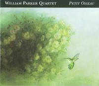 William Parker Quartet &lsaquo;Petit Oiseau&rsaquo;