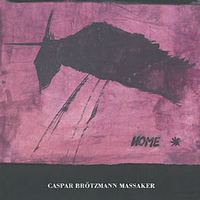 Caspar Brötzmann Massaker ‹Home ›