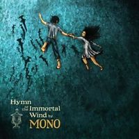 Mono ‹Hymn To The Immortal Wind ›