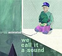 We Call It A Sound &lsaquo;Animated&rsaquo;