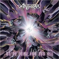 Anthrax ‹We’ve Come for You All›