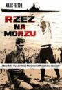 Rzeź na morzu. Zbrodnie Cesarskiej Marynarki Wojennej Japonii