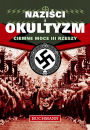 Naziści i Okultyzam. Ciemne moce III Rzeszy