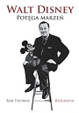 Walt Disney. Potęga marzeń. Biografia