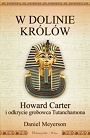 W Dolinie Królów. Howard Carter i odkrycie grobowca Tutanchamona