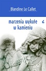 Marzenia wykute w kamieniu