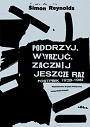 Podrzyj, wyrzuć, zacznij jeszcze raz. Postpunk 1978-1984