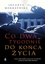 Co dwa tygodnie do końca życia