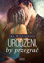 Urodzeni, by przegrać