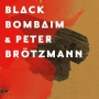 Black Bombaim & Peter Brötzmann