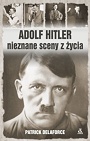 Adolf Hitler. Nieznane sceny z życia