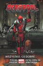 Deadpool #9: Wszystko, co dobre…