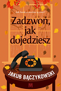 Zadzwoń, jak dojedziesz