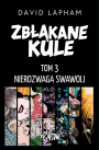 Zbłąkane kule #3: Nierozwaga swawoli