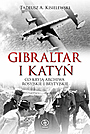 Gibraltar i Katyń. Co kryją archiwa rosyjskie i brytyjskie